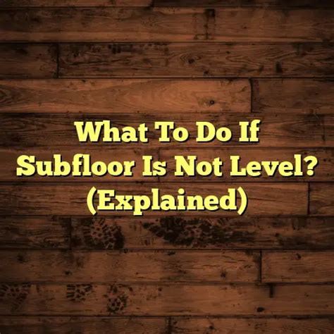 Laminate Flooring Subfloor Not Level