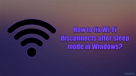 FIX Windows 10/11 disconnects from WiFi after Sleep Mode