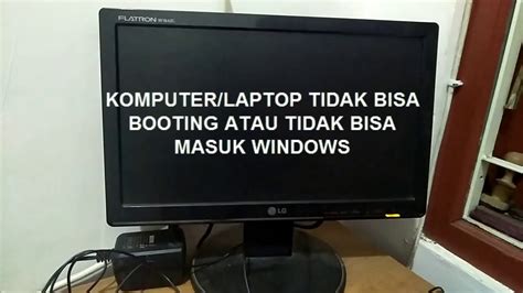 6 Solusi Jitu Ketika Laptop Tidak Bisa Masuk Windows