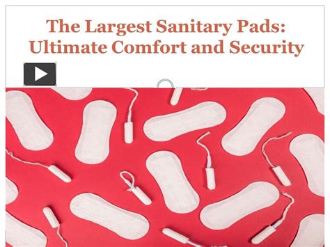 Largest Sanitary Pads