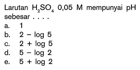Larutan H2SO4 0.05 M Memiliki pH Sebesar