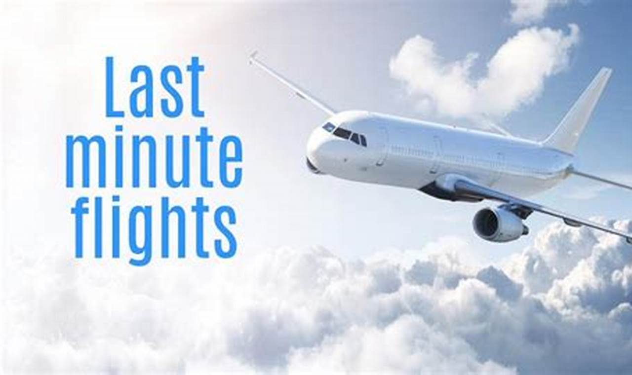 Last Minute Flights: How to Find and Book the Best Deals