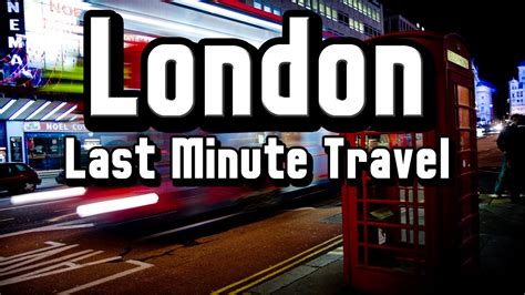 last minute travel to london