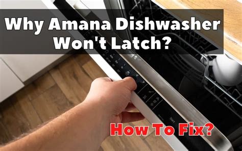 Latch Dishwasher Will Not Open