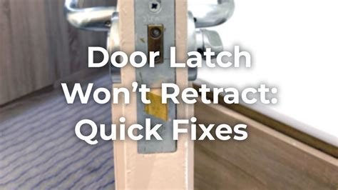 Latch Not Retracting Fully