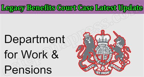 latest news on legacy benefits court case