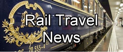 latest rail travel news