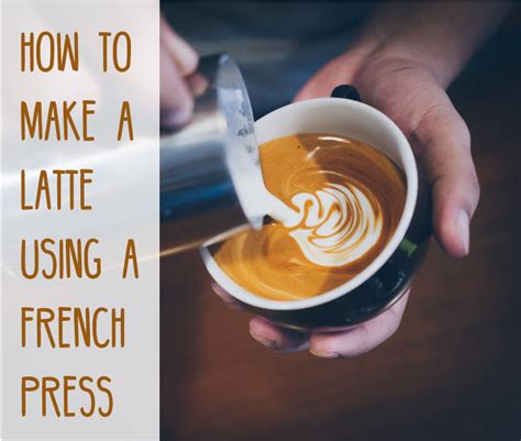 Latte Using French Press