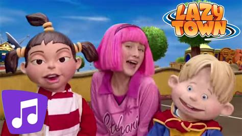 lazy town songs youtube