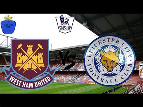 lcfc v west ham