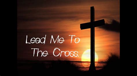 lead me to the cross youtube