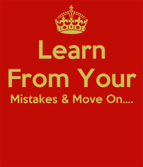 Learn from Your Mistakes and Move On