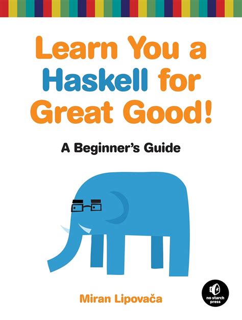 Learn You a Haskell A community version Links Haskell Community