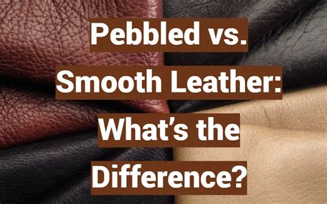Leather Vs Pebbled Leather