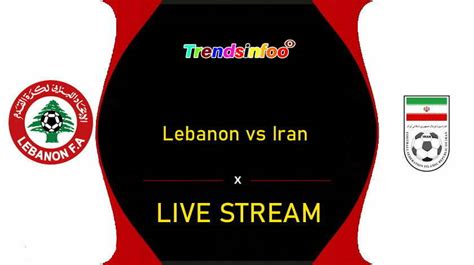 lebanon vs iran live