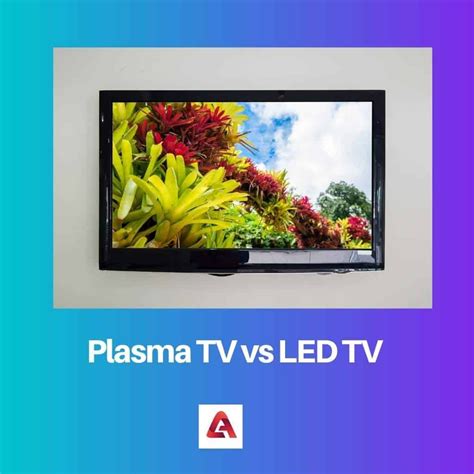 Led Tv Vs Plasma