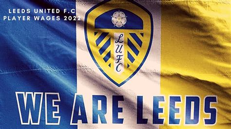 leeds united players wages 2022