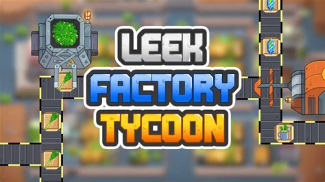 Leek Factory Tycoon Walkthrough