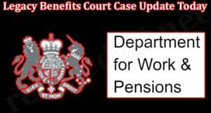 legacy benefits court case update today