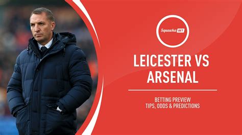 leicester city vs arsenal betting tips