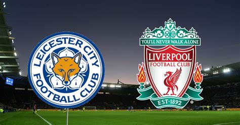 leicester city vs liverpool fc