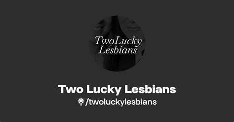 lesbians lucky