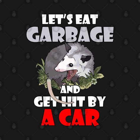 Let&#039;s Eat Garbage And Get Hit By A Car