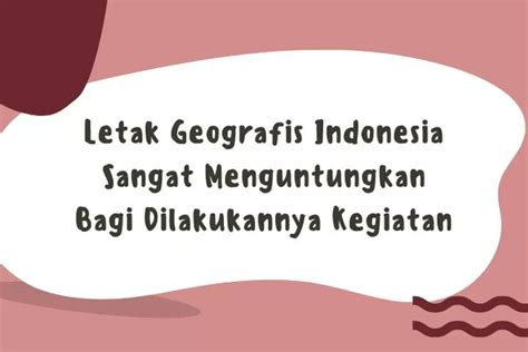Letak Geografis Indonesia Sangat Menguntungkan Bagi Dilakukannya Kegiatan
