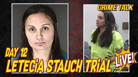 letecia stauch trial day 12