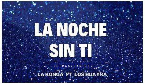 "LA NOCHE SIN TI" LYRICS by LOS HUAYRA: Vuelve a despertar la...