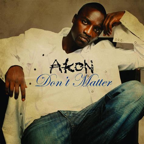 letras de akon don't matter