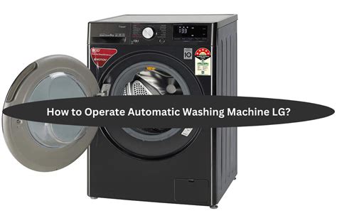 Lg Automatic Washing Machine Working
