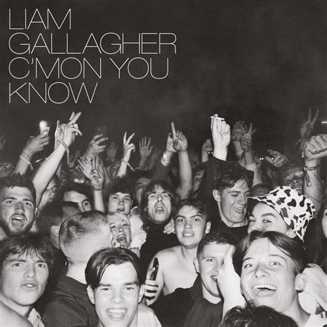 liam gallagher c'mon you know