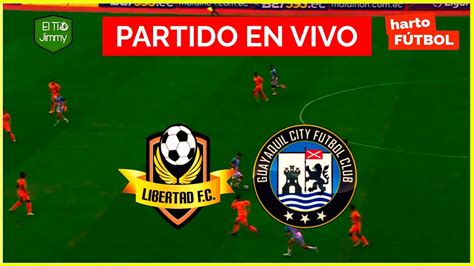 libertad fc vs guayaquil city