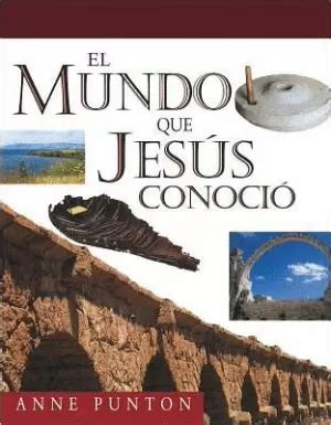 libro el mundo que jesus conocio anne punton