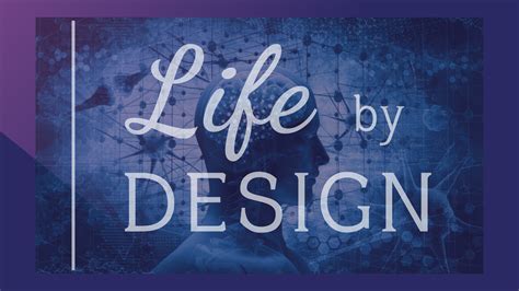 Life By Design: Creating Your Best Future