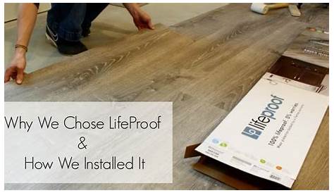 Why We Chose LifeProof VInyl Plank Flooring and How We Installed It
