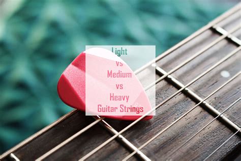 Light Guitar Strings Vs Heavy