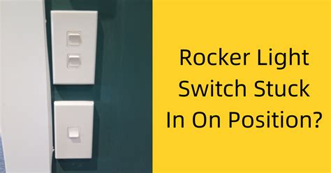 light switch stuck in on position
