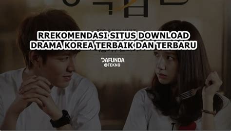 Link Tempat Download Drama Korea Terbaik untuk Sobat Kabinetrakyat!