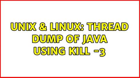 Linux Thread Dump Kill 3