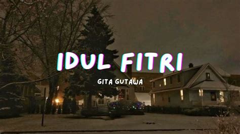 Lirik Lagu Gita Gutawa Idul Fitri