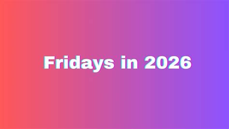 list of fridays in 2026