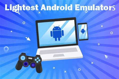 list of the Best Lightweight Android Emulators for depleted destruction PC
