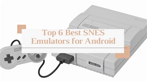 list of the Best SNES Emulators for Android device