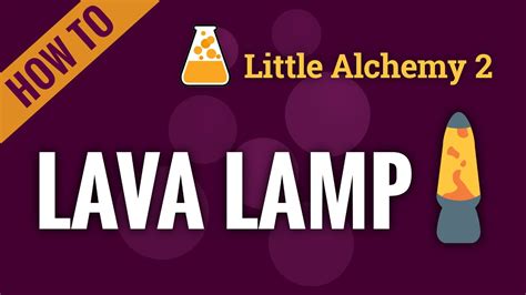 little alchemy 2 lava lamp