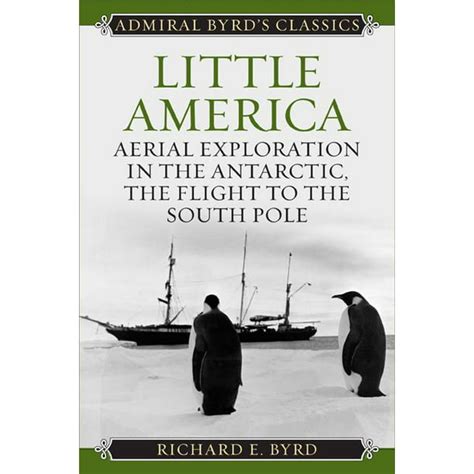 little america aerial exploration in the antarctic richard e byrd