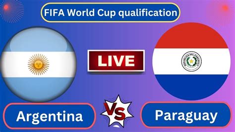 live argentina vs paraguay