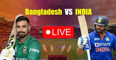 live india vs bangladesh match
