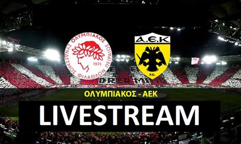 live stream olympiakos aek